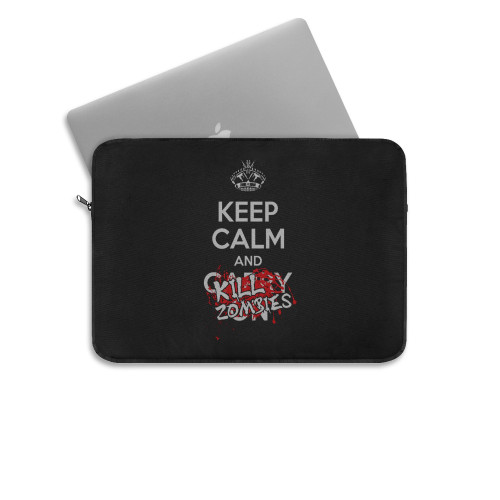 Keep Calm And Kill Zombies Laptop Sleeve