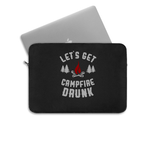 Lets Get Campfire Drunk Laptop Sleeve