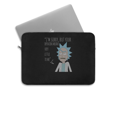 Rick Sanchez Your Opinion Means Very Little To Me Laptop Sleeve