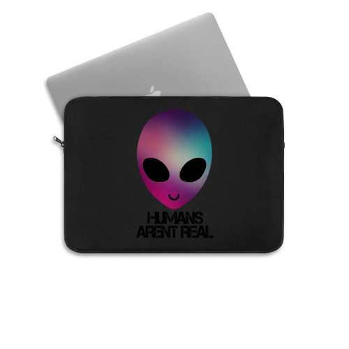 Alien Colour Humans Are Not Real Laptop Sleeve