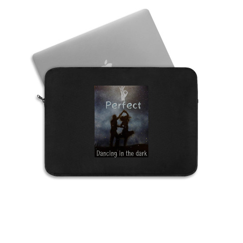 Dancing In The Dark Is Perfect Laptop Sleeve Dancing In The Dark Is Perfect Laptop Sleeve