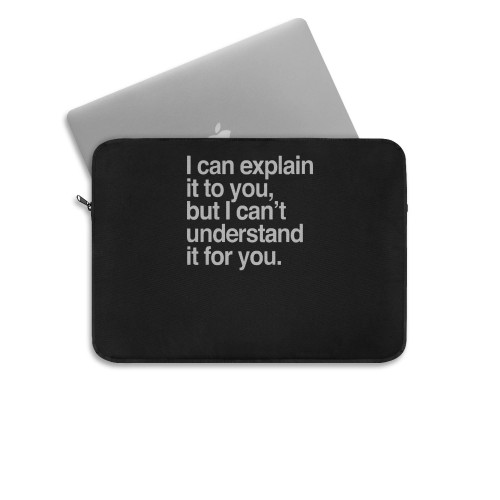 I Can Explain It To You Laptop Sleeve