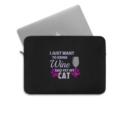 I Just Want To Drink Wine And Pet My Cat Laptop Sleeve