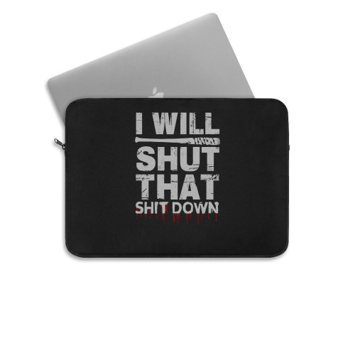 I Will Shut That Shit Down Walking Lucille Laptop Sleeve
