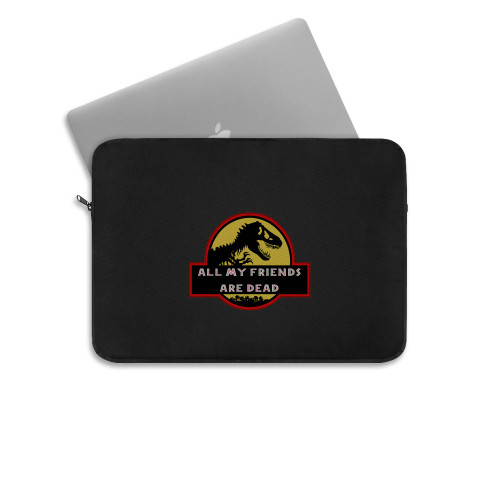 Jurassic Park All My Friends Are Dead Laptop Sleeve