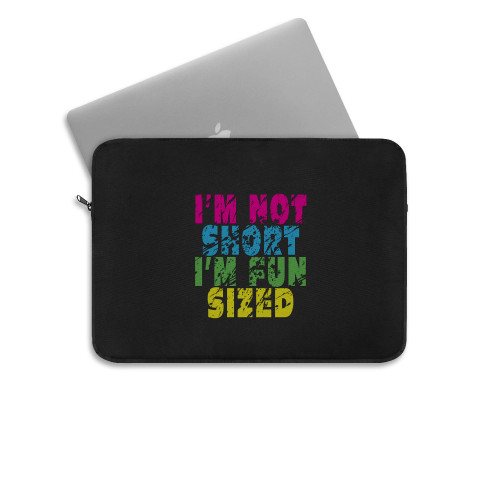 Quote Im Not Short Im Fun Sized Laptop Sleeve