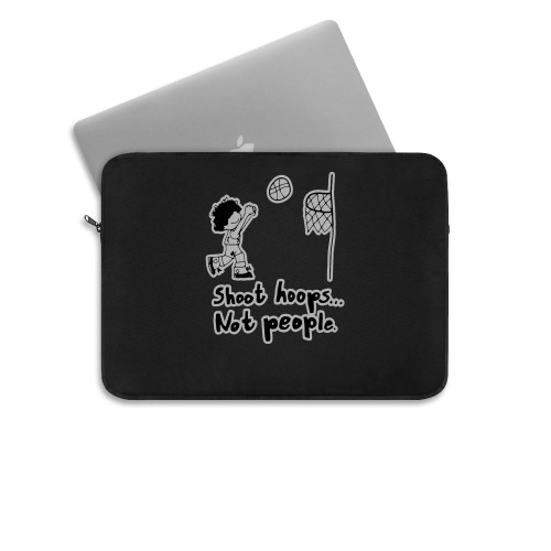 Shoot Hoops Not People Laptop Sleeve