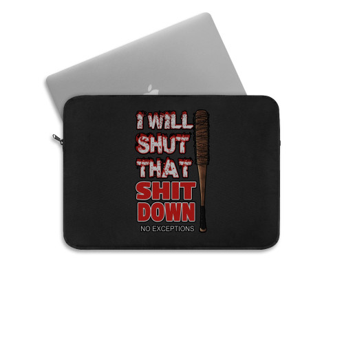 The Walking Dead Quote Negan I Will Shut That Shit Down Laptop Sleeve