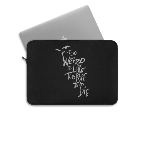 To Weird To Live Too Rare To Die Quote Laptop Sleeve
