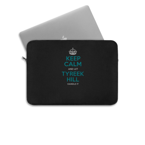Keep Calm And Let Tyreek Hill Handle It Laptop Sleeve