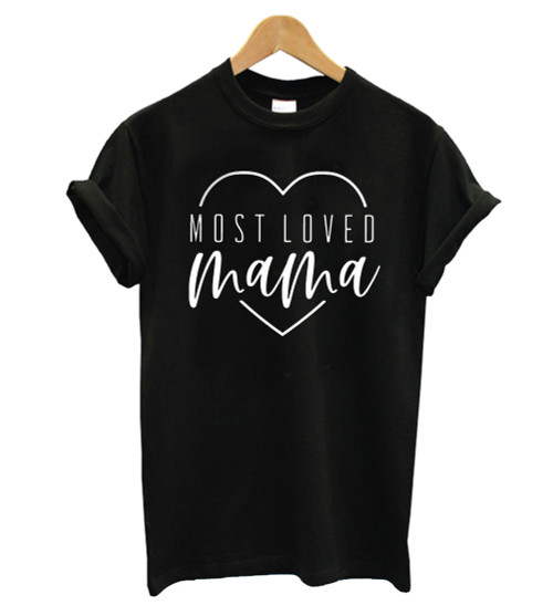 Most Loved Mama Man's T-Shirt Tee