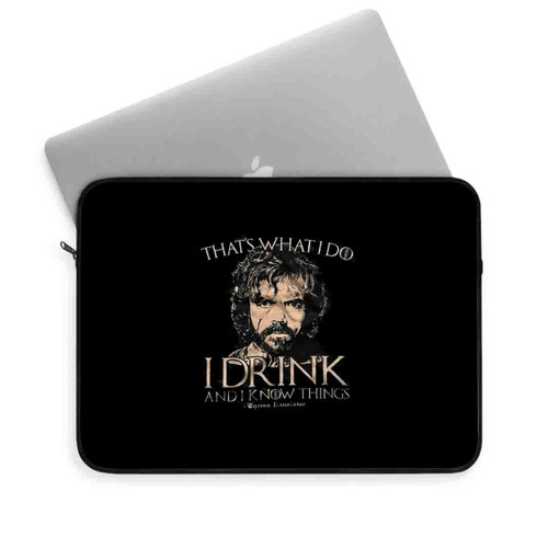 Game Of Thrones Tyrion Lannister I Drink And I Know Things Laptop Sleeve