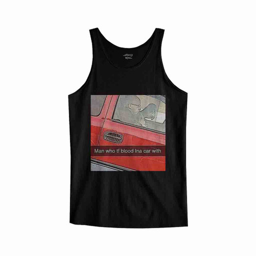 Man Who Tf Blood In The Car With Tank Top