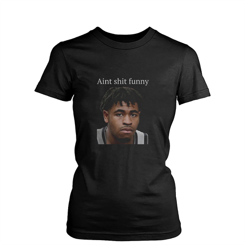 Nba Meme Aint Shit Funny Womens T-Shirt Tee