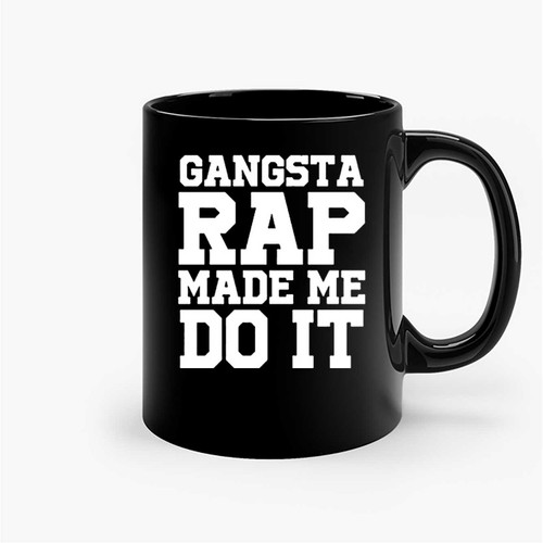 Gangsta Rap Made Me Do It Ceramic Mugs