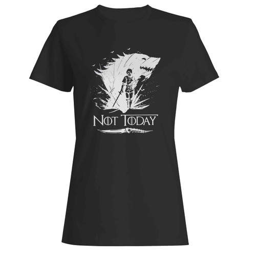 Game Of Thrones Arya Stark Air Not Today Guys Not Today Women's T-Shirt Tee