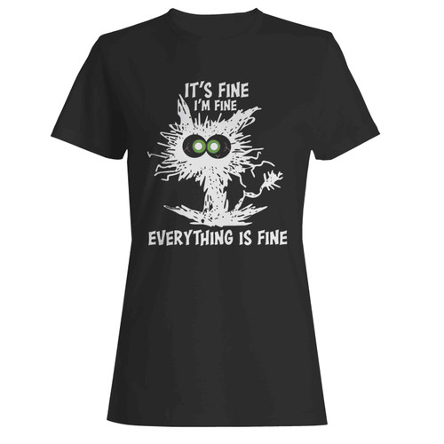 It's Fine I'm Fine Everything Is Fine Women's T-Shirt Tee