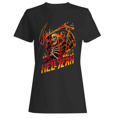Skull Skeleton Grim Reaper Death Hell Yeah Women's T-Shirt Tee