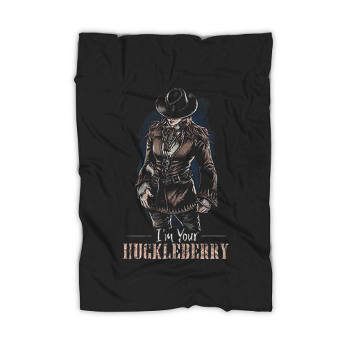Im Your Huckleberry Blanket