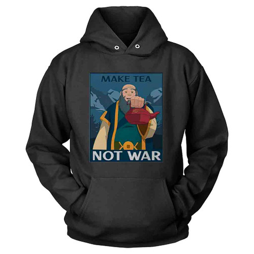 Iroh Make Tea Not War Hoodie Iroh Make Tea Not War Hoodie