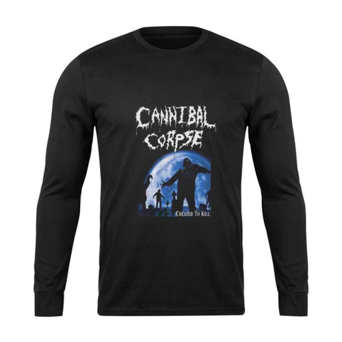 Cannibal Corpse Created To Kill American Death Metal Long Sleeve T-Shirt Tee