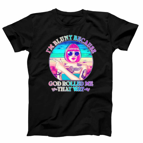 I Am Blunt Because God Rolled Me That Way Retro Tattoo Mens T-Shirt Tee