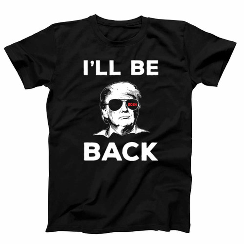 I Will Be Back Donald Trump 2024 Election Mens T-Shirt Tee