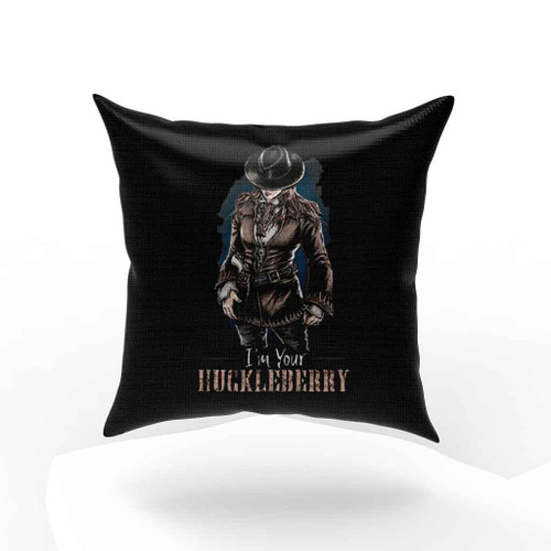 Im Your Huckleberry Pillow Case Cover