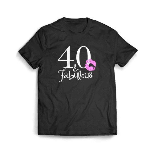 40 And Fabulous Men's T-Shirt