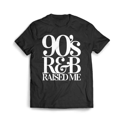 90 S R N B Raised Me Men's T-Shirt