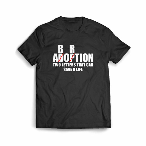 Abortion Two Letters That Can Save A Life Men's T-Shirt Abortion Two Letters That Can Save A Life Men's T-Shirt