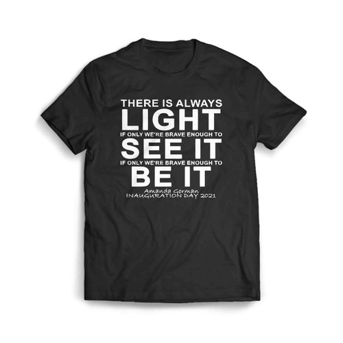 Amanda Gorman Poet Laureate Poetry There Is Always Light Men's T-Shirt