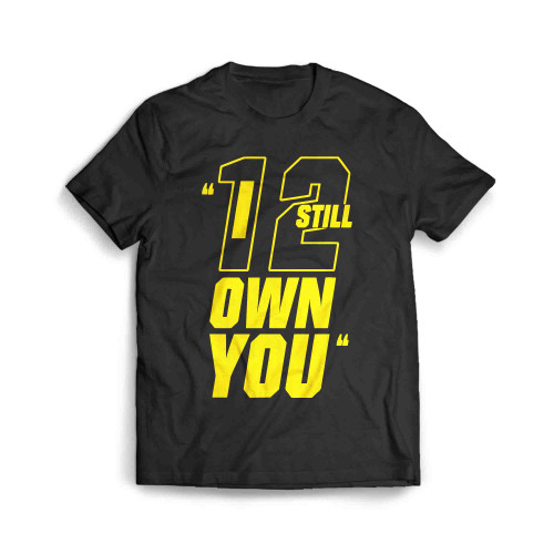 American Football Motivational Quote 12 I Still Own You Men's T-Shirt
