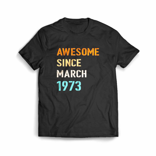 Awesome Since March 1973 Men's T-Shirt