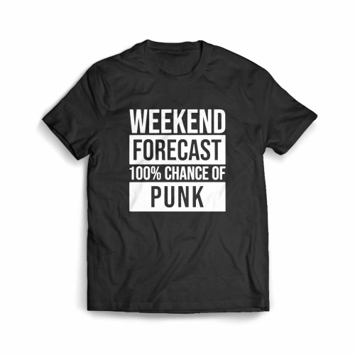 Awesome Weekend Forecast Hundred Procent Chance Of Punk Saying Quote Men's T-Shirt