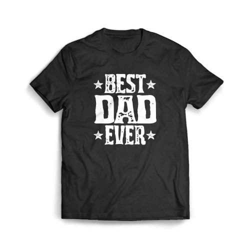 Best Dad Ever Funny Sarcastic Father Men's T-Shirt