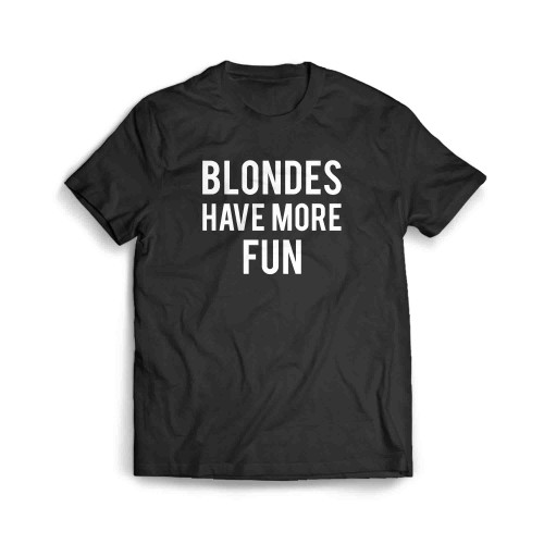 Blondes Have More Fun Men's T-Shirt