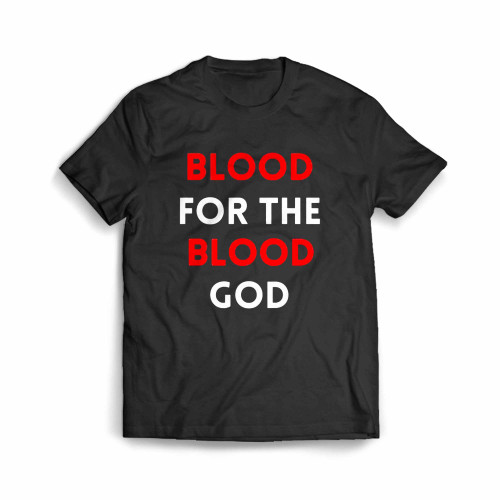 Blood For The Blood God Men's T-Shirt