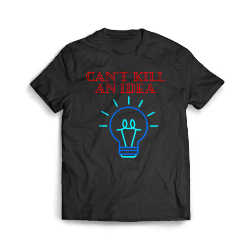 Cant Kill An Idea Men's T-Shirt