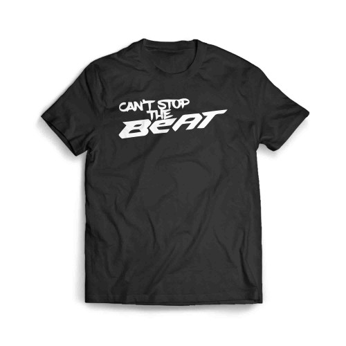 Cant Stop The Beat Men's T-Shirt