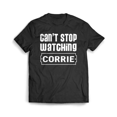 Cant Stop Watching Corrie Men's T-Shirt
