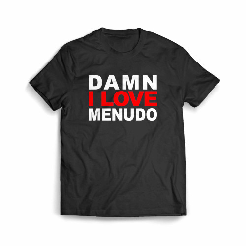 Damn I Love Menudo Men's T-Shirt
