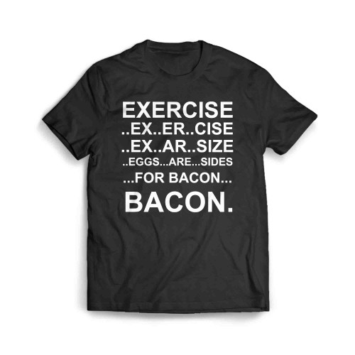 Exercise Bacon Men's T-Shirt