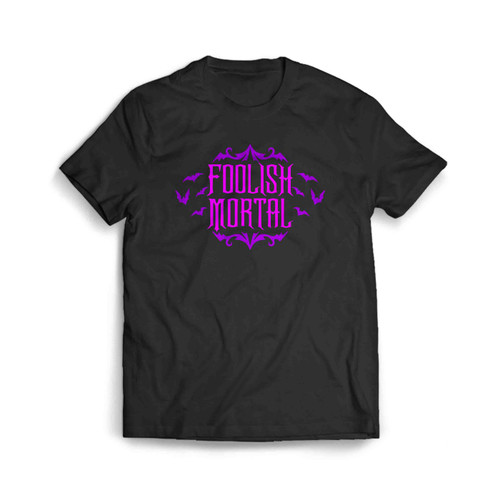 Foolish Mortal Men's T-Shirt