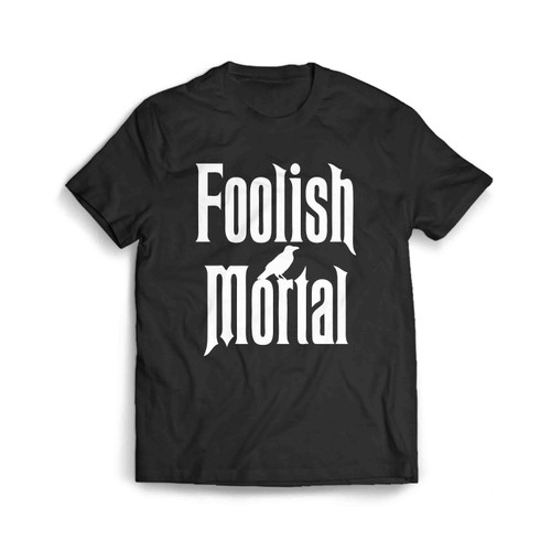 Foolish Mortal White Men's T-Shirt