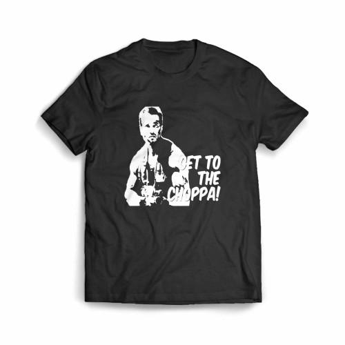 Get To The Choppa Men's T-Shirt