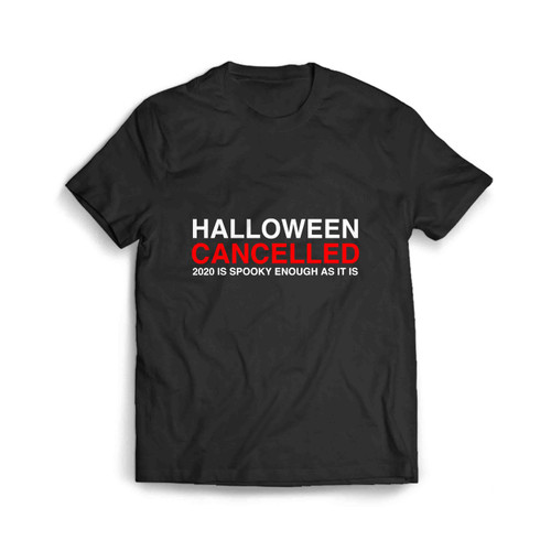 Halloween Cancelled 2020 Is Spooky Enough Halloween Costume Men's T-Shirt
