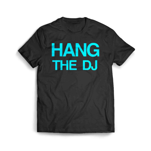 Hang The Dj Men's T-Shirt