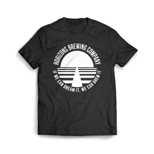 Horizons Brewing Company If We Can Dream It We Can Brew It Men's T-Shirt