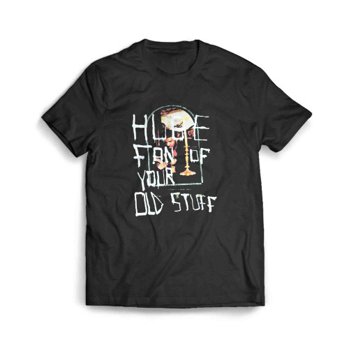 Huge Fan Of Your Old Stuff Men's T-Shirt